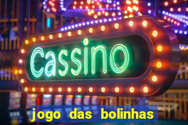 jogo das bolinhas que ganha dinheiro